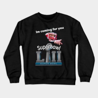 Tom Brady coming for u Crewneck Sweatshirt